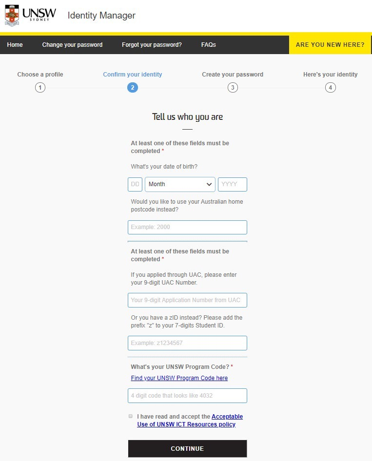1. 完成个人基本信息填写
1) 出生日期;
2) zID和UAC number 二选—;
3) 4位数字的Program code( 即所申请学位的对应代码 )。
2. 确认信息无误,点击Continue进入密码设置页面,设置密码,完成zID激活。