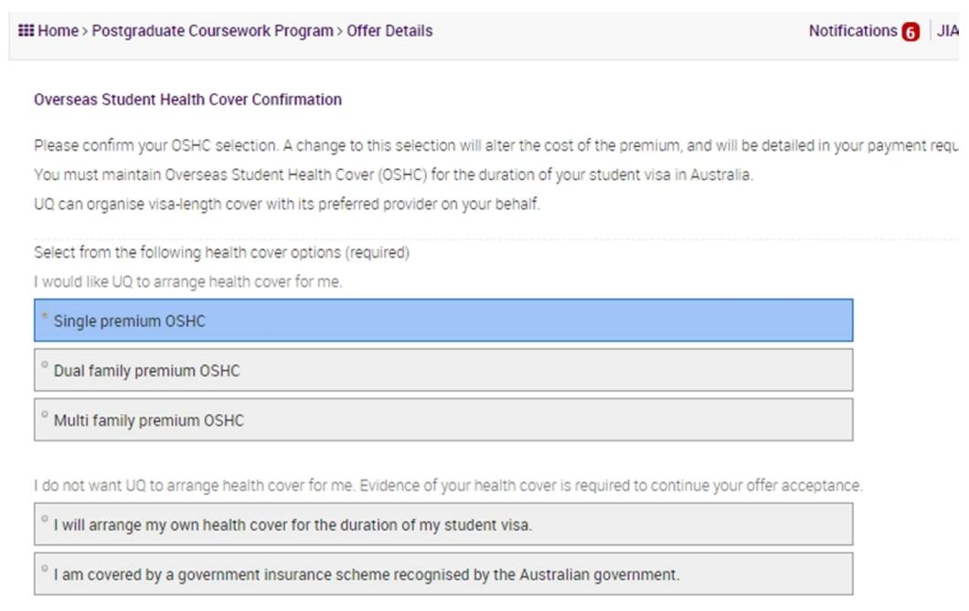 如果选择接受学校安排 OSHC，学生个人保险需要钩选第一个“Single Premium OSHC”，
如果学生有家人陪读，需要钩选第二个“Dual Family Premium OSHC”；
如果学生打算自己购买保险，可以钩选倒数第二项“I will arrange my own health cover
for the duration of my student visa.”
（自行安排 OSHC，接受时需要上传 OSHC 凭证，如果接受时还没有购买 OSHC，可以先
上传其他文件，比如护照），也可以为学生安排保险，如有需要欢迎随时联系。